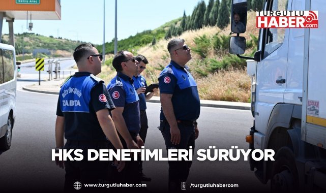 Manisa'da HKS Denetimleri Sürüyor