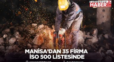 Manisa’dan 35 Firma İSO 500 Listesinde