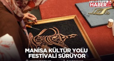 Manisa Kültür Yolu Festivali’nde Dördüncü Gün Yoğun İlgi