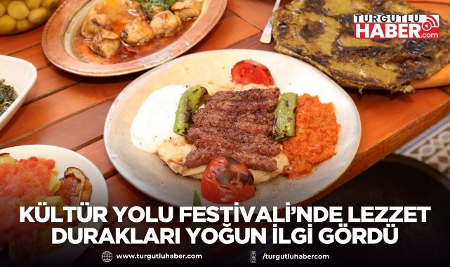 Manisa Kültür Yolu Festivali’nde Lezzet Durakları Yoğun İlgi Gördü