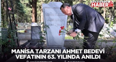 Manisa Tarzanı Ahmet Bedevi Vefatının 63. Yılında Anıldı
