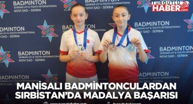 Manisalı Badmintonculardan Sırbistan’da Madalya Başarısı