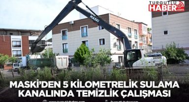 MASKİ’den 5 Kilometrelik Sulama Kanalında Temizlik Çalışması