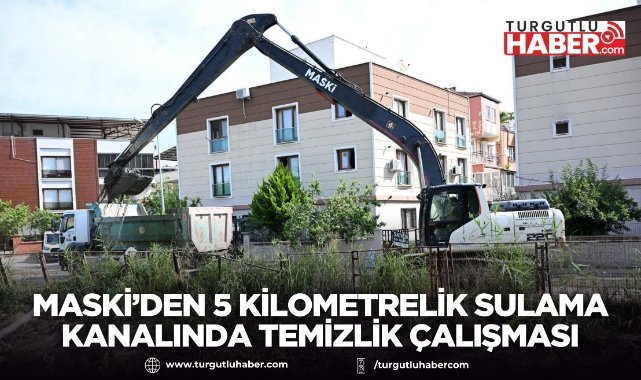 MASKİ’den 5 Kilometrelik Sulama Kanalında Temizlik Çalışması