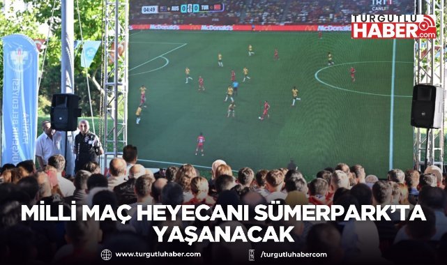 Milli Maç Heyecanı Sümerpark’ta Yaşanacak