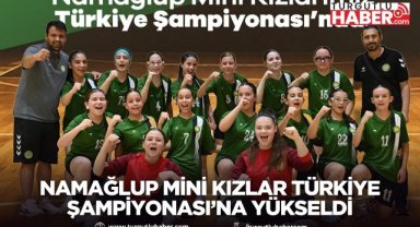 Namağlup Mini Kızlar Türkiye Şampiyonası’na Yükseldi
