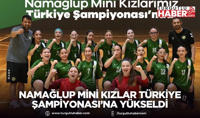 Namağlup Mini Kızlar Türkiye Şampiyonası’na Yükseldi