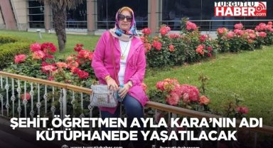 Şehit Öğretmen Ayla Kara’nın Adı Kütüphanede Yaşatılacak
