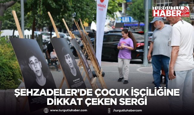 Şehzadeler’de Çocuk İşçiliğine Dikkat Çeken Sergi