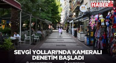 Sevgi Yolları’nda Kameralı Denetim Başladı