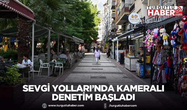 Sevgi Yolları’nda Kameralı Denetim Başladı