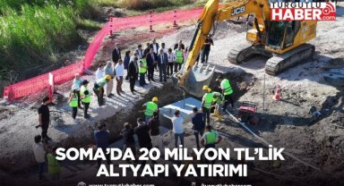 Soma’da 20 Milyon TL’lik Altyapı Yatırımı