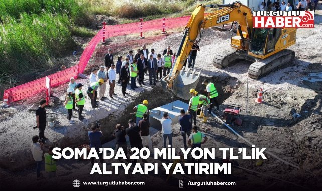 Soma’da 20 Milyon TL’lik Altyapı Yatırımı