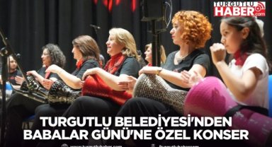 Turgutlu Belediyesi'nden Babalar Günü'ne Özel Ritim Konseri