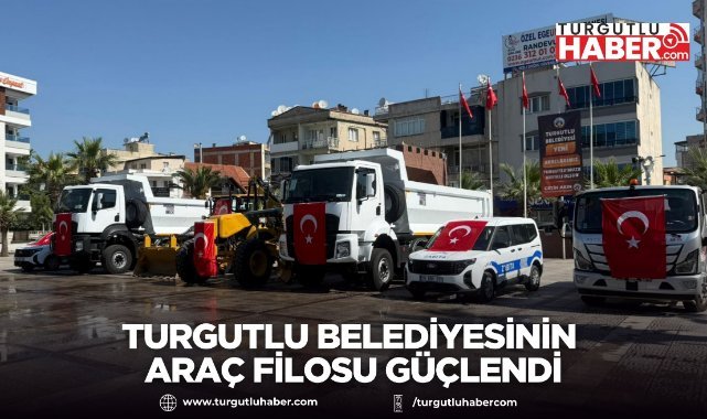 Turgutlu Belediyesinin 13 Aylık Mücadelesi Sonuç Verdi: Araç Filosu Güçlendi