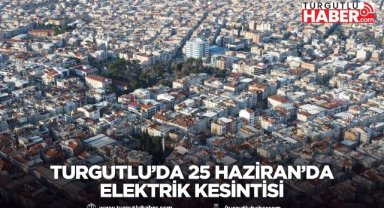 Turgutlu’da 25 Haziran’da İki Ayrı Elektrik Kesintisi
