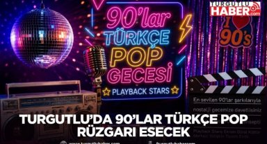 Turgutlu’da 90’lar Türkçe Pop Rüzgarı Esecek