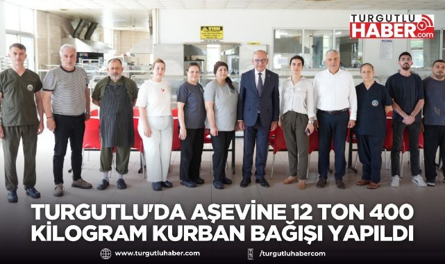 Turgutlu'da Aşevine 12 ton 400 kilogram kurban bağışı yapıldı