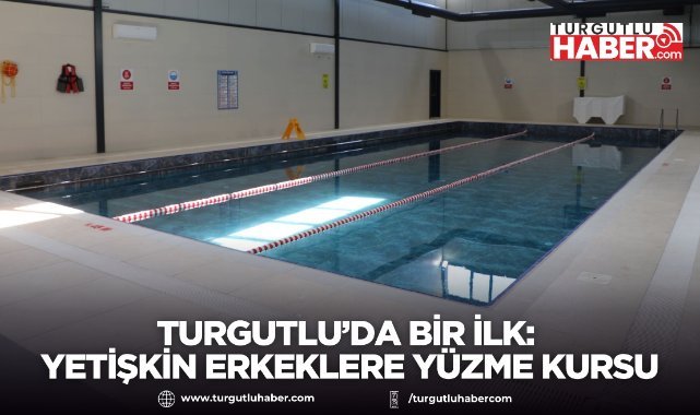 Turgutlu’da Bir İlk: Yetişkin Erkeklere Yüzme Kursu