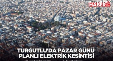 Turgutlu'da Pazar Günü Planlı Elektrik Kesintisi