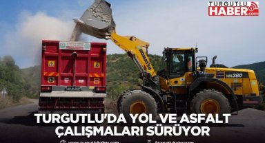 Turgutlu'da Yol ve Asfalt Çalışmaları Sürüyor