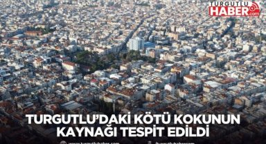 Turgutlu’daki Kötü Kokunun Kaynağı Tespit Edildi