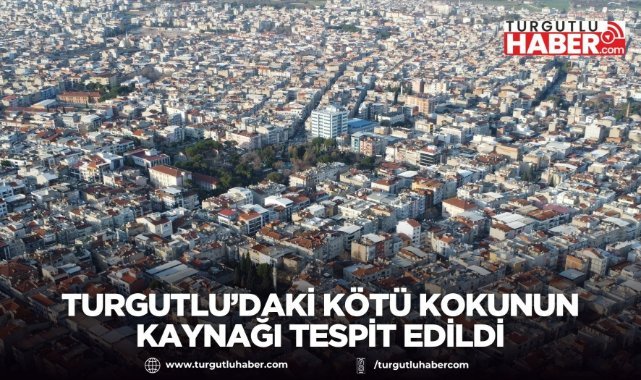 Turgutlu’daki Kötü Kokunun Kaynağı Tespit Edildi