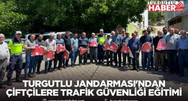 Turgutlu Jandarması'ndan Çiftçilere Trafik Güvenliği Eğitimi