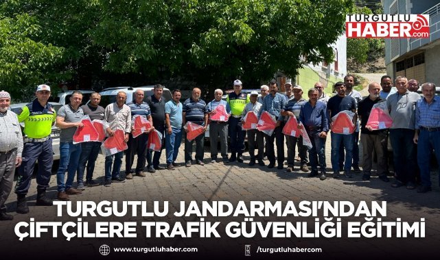 Turgutlu Jandarması'ndan Çiftçilere Trafik Güvenliği Eğitimi