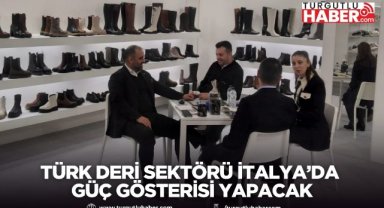 Türk Deri Sektörü İtalya’da Güç Gösterisi Yapacak
