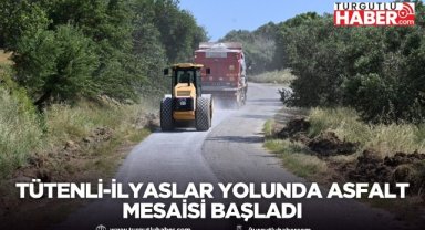 Tütenli-İlyaslar Yolunda Asfalt Mesaisi Başladı
