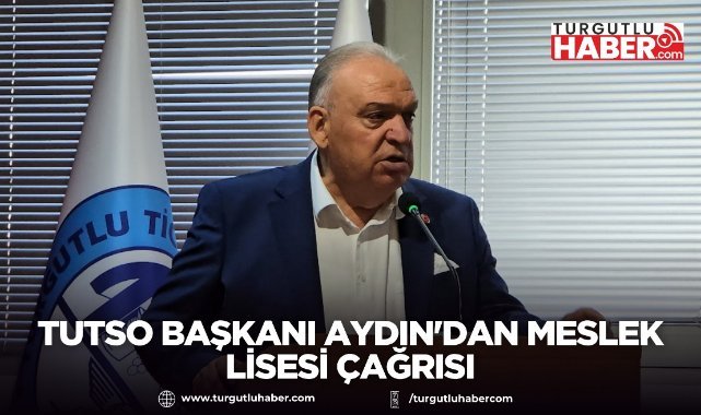 TUTSO Başkanı Aydın'dan Meslek Lisesi Çağrısı