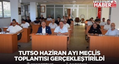 TUTSO Haziran Ayı Meclis Toplantısı Gerçekleştirildi