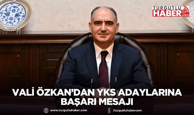 Vali Özkan’dan YKS Adaylarına Başarı Mesajı