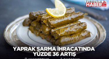 Yaprak Sarma İhracatında Yüzde 36 Artış