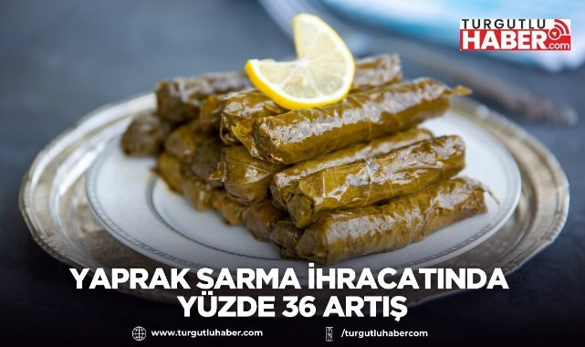 Yaprak Sarma İhracatında Yüzde 36 Artış