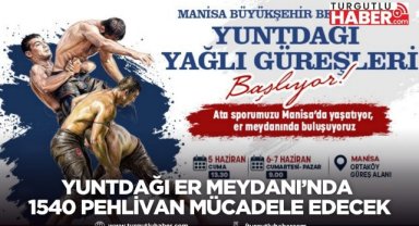 Yuntdağı Er Meydanı’nda 1540 Pehlivan Mücadele Edecek