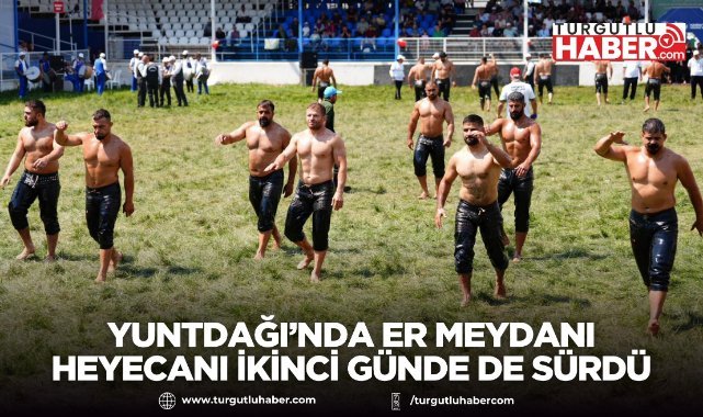 Yuntdağı’nda Er Meydanı Heyecanı İkinci Günde de Sürdü