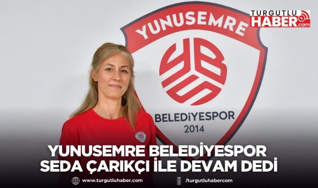 YUNUSEMRE BELEDİYESPOR SEDA ÇARIKÇI İLE DEVAM DEDİ