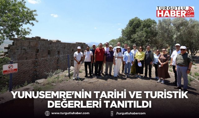 Yunusemre'nin tarihi ve turistik değerleri tanıtıldı