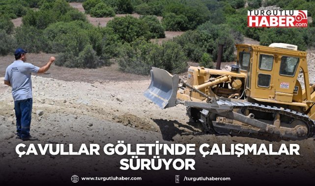 Çavullar Göleti'nde çalışmalar sürüyor