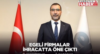 Egeli firmalar ihracatta öne çıktı
