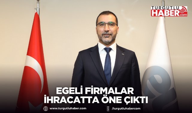 Egeli firmalar ihracatta öne çıktı