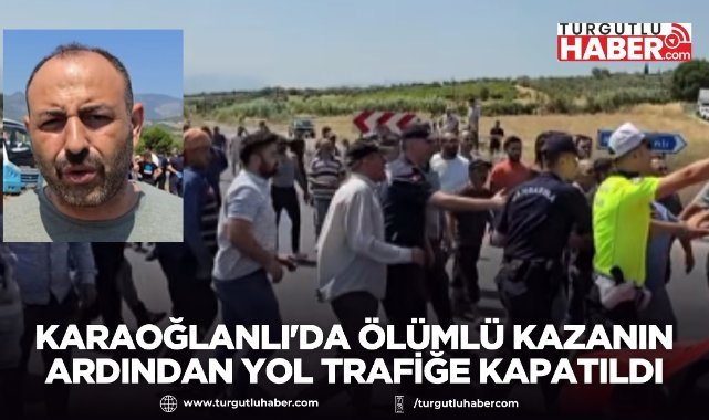 Karaoğlanlı'da Ölümlü Kazanın Ardından Yol Trafiğe Kapatıldı
