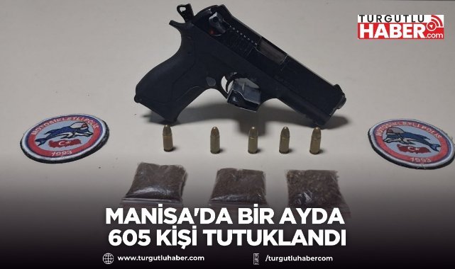 Manisa'da bir ayda 605 kişi tutuklandı
