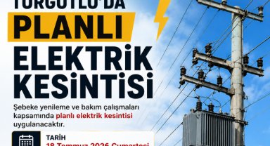 Turgutlu'da 18 Temmuz'da planlı elektrik kesintisi yapılacak