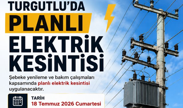 Turgutlu'da 18 Temmuz'da planlı elektrik kesintisi yapılacak