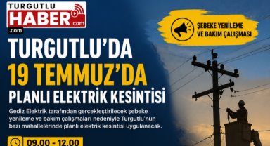 Turgutlu'da 19 Temmuz Pazar günü planlı elektrik kesintisi