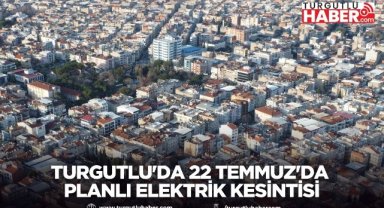 Turgutlu'da 22 Temmuz'da Planlı Elektrik Kesintisi