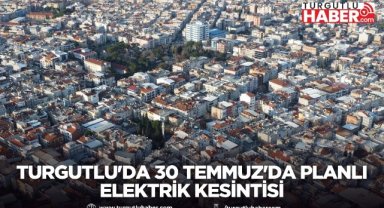 Turgutlu'da 30 Temmuz'da Planlı Elektrik Kesintisi